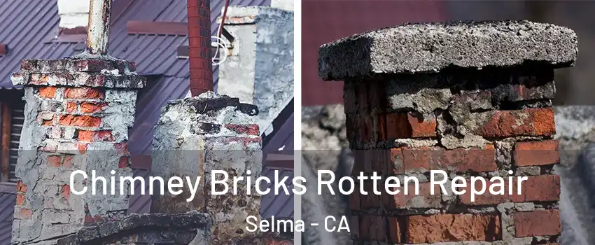  Chimney Bricks Rotten Repair Selma - CA
