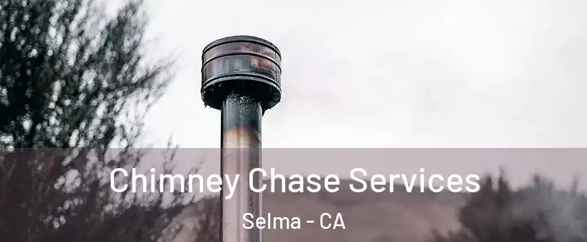  Chimney Chase Services Selma - CA