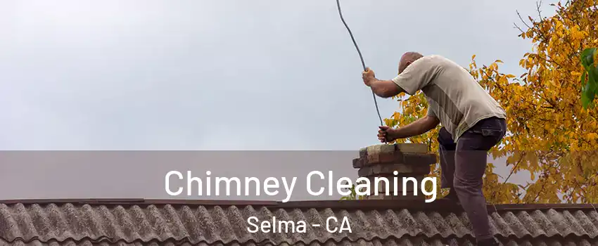  Chimney Cleaning Selma - CA