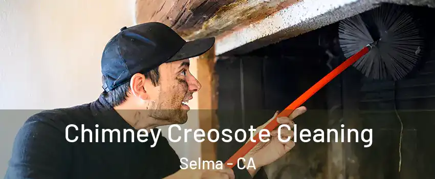  Chimney Creosote Cleaning Selma - CA