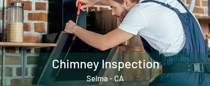  Chimney Inspection Selma - CA