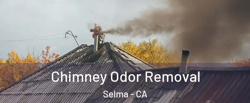  Chimney Odor Removal Selma - CA