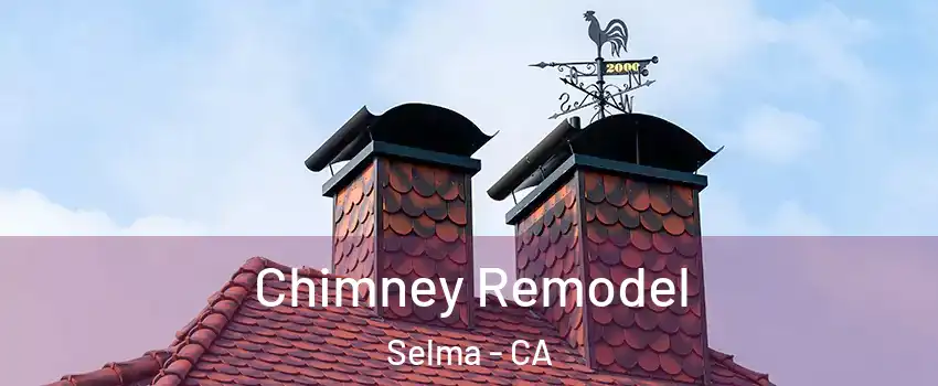  Chimney Remodel Selma - CA