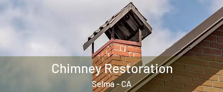  Chimney Restoration Selma - CA