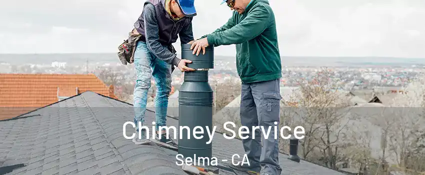  Chimney Service Selma - CA