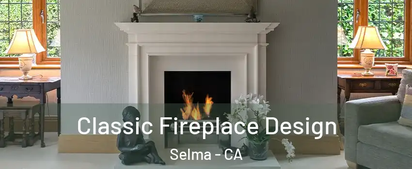  Classic Fireplace Design Selma - CA