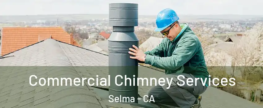  Commercial Chimney Services Selma - CA