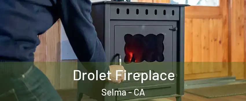  Drolet Fireplace Selma - CA