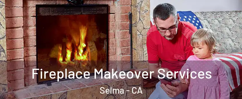  Fireplace Makeover Services Selma - CA
