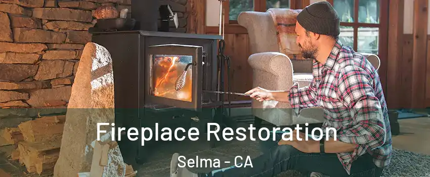  Fireplace Restoration Selma - CA