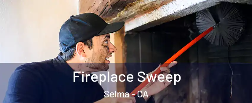  Fireplace Sweep Selma - CA