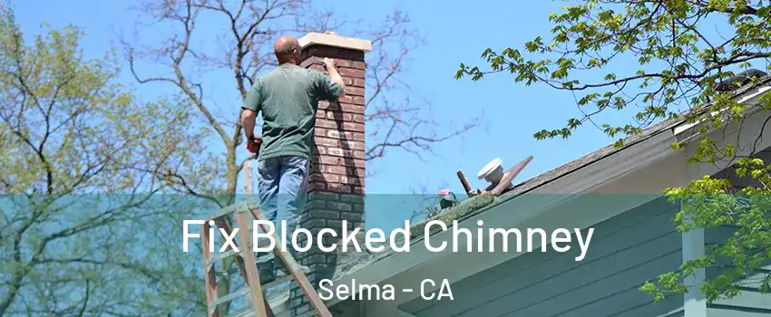  Fix Blocked Chimney Selma - CA
