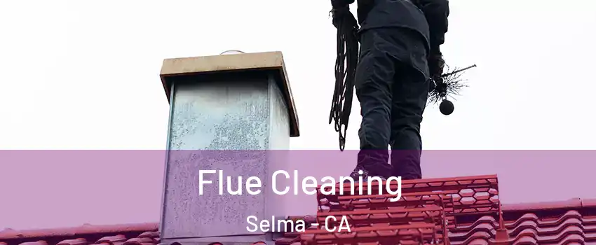  Flue Cleaning Selma - CA