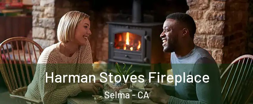  Harman Stoves Fireplace Selma - CA