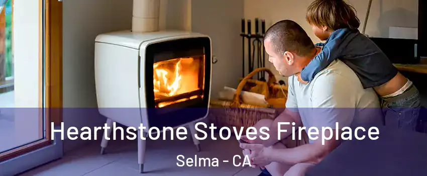  Hearthstone Stoves Fireplace Selma - CA