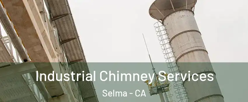  Industrial Chimney Services Selma - CA