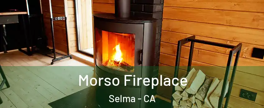  Morso Fireplace Selma - CA