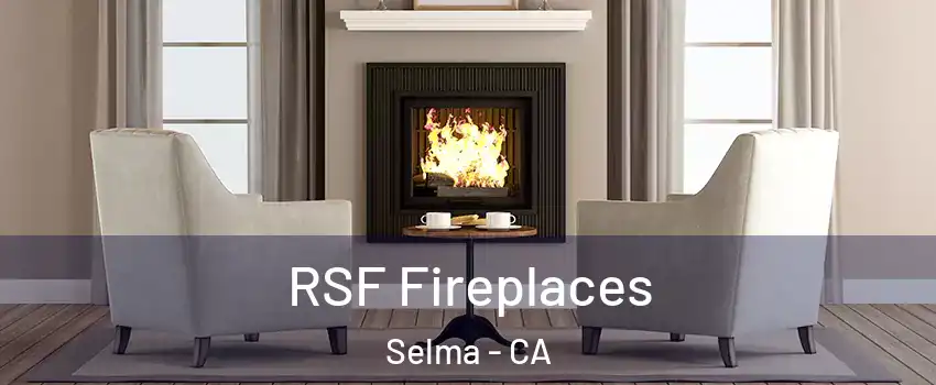  RSF Fireplaces Selma - CA