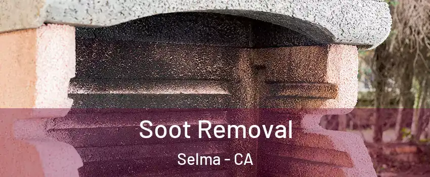  Soot Removal Selma - CA