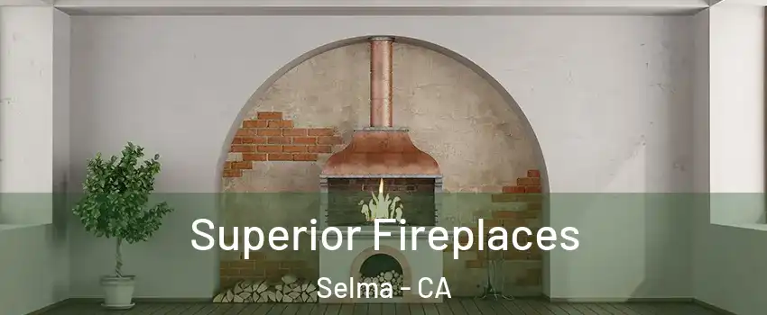  Superior Fireplaces Selma - CA