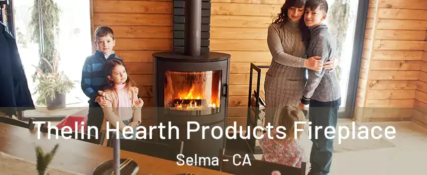  Thelin Hearth Products Fireplace Selma - CA